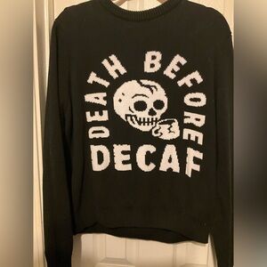 Death before decaf sweater